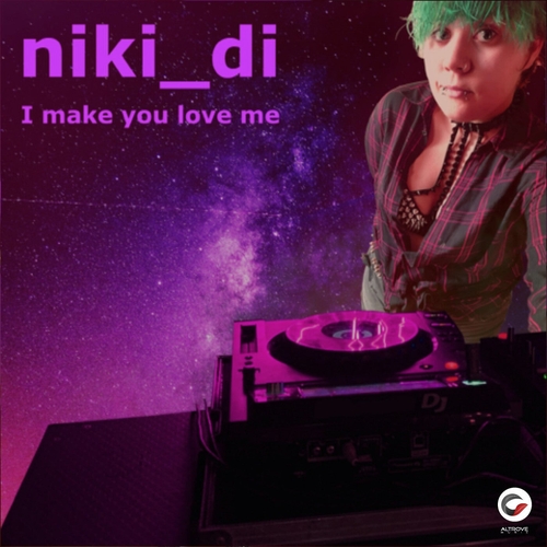 niki di - I Make You Love Me [ALTMUS008]